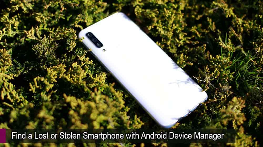 Etsi kadonnut tai varastettu älypuhelin Android Device Managerin avulla