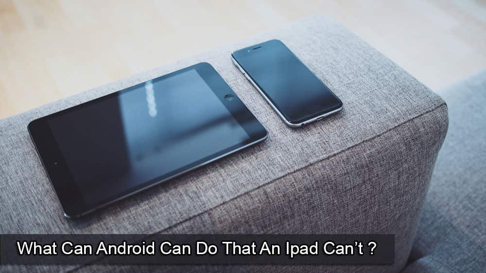 Mida saab Android teha, mida iPad ei suuda?