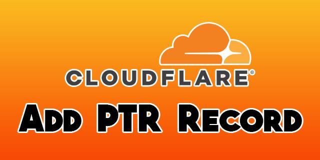 Kaip pridėti PTR įrašus prie „Cloudfare“.