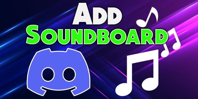 Πώς να προσθέσετε ένα soundboard στο Discord