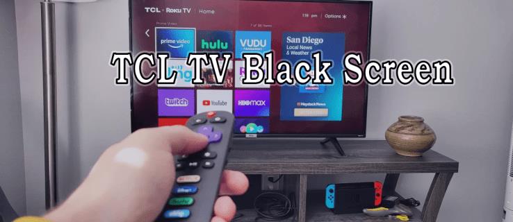 Jak opravit TCL TV s černou obrazovkou